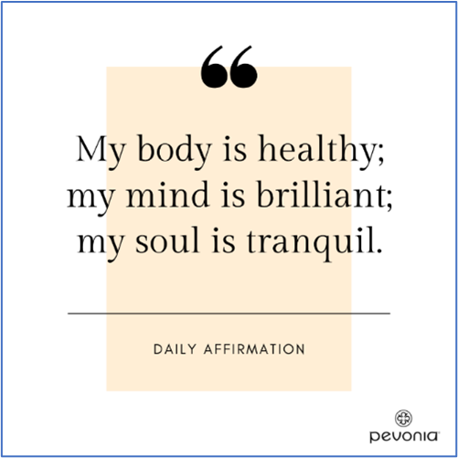 A picture containing the quote my body is healthy, my mind is brilliant, my soul is tranquil.