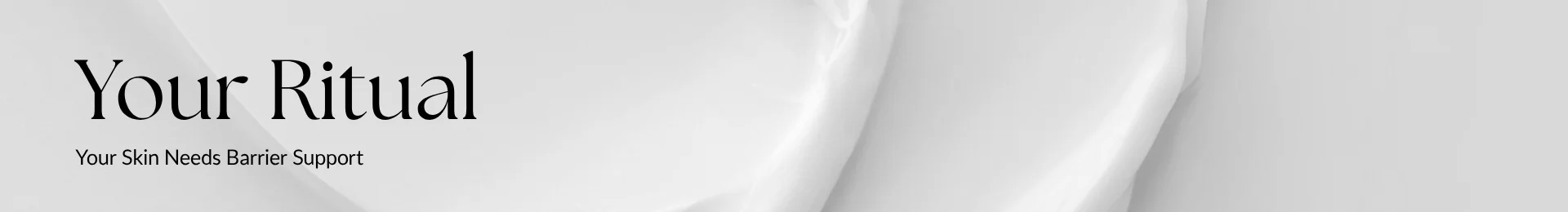 your ritual, your skin needs barrier support