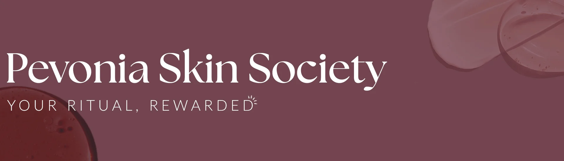 Pevonia SKin Society. your ritual, rewarded.